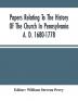 Papers Relating To The History Of The Church In Pennsylvania A. D. 1680-1778