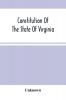 Constitution Of The State Of Virginia And The Ordinances Adopted By The Convention Which Assembled At Alexandria On The 13Th Day Of February 1864