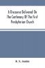 A Discourse Delivered On The Centenary Of The First Presbyterian Church Greenwich New Jersey (On Its Present Site) June 17Th 1875