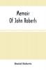 Memoir Of John Roberts