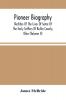 Pioneer Biography : Sketches Of The Lives Of Some Of The Early Settlers Of Butler County Ohio (Volume Ii)