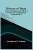 History Of Texas; From Its First Settlement In 1685 To Its Annexation To The United States In 1846 (Volume I)