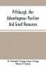 Pittsburgh Her Advantageous Position And Great Resources As A Manufacturing And Commercial City : Embraced In A Notice Of Sale Of Real Estate