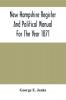 New Hampshire Register And Political Manual For The Year 1871; Containing A Business Directory Of The State