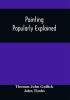 Painting Popularly Explained : Including Fresco Oil Mosaic Water-Color Water-Glass Tempera Encaustic Miniature Painting On Ivory Vellum Pottery Porcelain Enamel Glass &C. With Historical Sketches Of The Progress Of Art