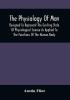 The Physiology Of Man; Designed To Represent The Existing State Of Physiological Science As Applied To The Functions Of The Human Body