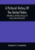 A Pictorial History Of The United States : With Notices Of Other Portions Of America North And South