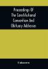 Proceedings Of The Constitutional Convention And Obituary Addresses On The Occasion Of The Death Of Hon. Wm. M. Meredith Of Philadelphia Pa. September 16Th 1873