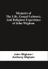 Memoirs Of The Life Gospel Labours And Religious Experience Of John Wigham