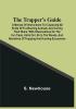 The Trapper'S Guide : A Manual Of Instructions For Capturing All Kinds Of Fur-Bearing Animals And Curing Their Skins ; With Observations On The Fur-Trade Hints On Life In The Woods And Narratives Of Trapping And Hunting Excursions