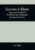 Excursions In Albania; Comprising A Description Of The Wild Boar Deer And Woodcock Shooting In That Country : And A Journey From Thence To Thessalonica & Constantinople And Up The Danube To Pest