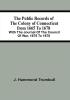 The Public Records Of The Colony Of Connecticut From 1665 To 1678; With The Journal Of The Council Of War 1675 To 1678