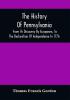 The History Of Pennsylvania : From Its Discovery By Europeans To The Declaration Of Independence In 1776