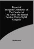 Report Of The Joint Committee On The Conduct Of The War At The Second Session Thirty-Eighth Congress