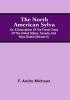 The North American Sylva; Or A Description Of The Forest Trees Of The United States Canada And Nova Scotia (Volume Ii)