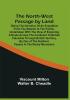 The North-West Passage By Land : Being The Narrative Of An Expedition From The Atlantic To The Pacific Undertaken With The View Of Exploring A Route Across The Continent To British Columbia Through British Territory By One Of The Northern Passes In The Rocky Mountains