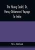 The Young Cadet Or Henry Delamere'S Voyage To India : With His Travels In Hindostan And His Account Of The Burmese War And The Wonders Of Elora