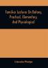 Familiar Lectures On Botany Practical Elementary And Physiological : With An Appendix Containing Descriptions Of The Plants Of The United States And Exotics &C. For The Use Of Seminaries And Private Students