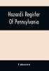 Hazard'S Register Of Pennsylvania; Devoted To The Preservation Of Facts And Documents And Every Kind Of Useful Information Respecting The State Of Pennsylvania (Volume Xi) From January 1833 To July 1833