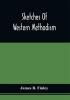 Sketches Of Western Methodism: Biographical Historical And Miscellaneous : Illustrative Of Pioneer Life