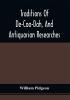 Traditions Of De-Coo-Dah And Antiquarian Researches : Comprising Extensive Explorations Surveys And Excavations Of The Wonderful And Mysterious Earthen Remains Of The Mound-Builders In America; And The Traditions Of The Last Prophet Of The Elk Nation Relative To Their Origin And Use; And The Evidences Of An Ancient Population More Numerous Than The Present Aborigines