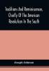 Traditions And Reminiscences Chiefly Of The American Revolution In The South : Including Biographical Sketches Incidents And Anecdotes Few Of Which Have Been Published Particularly Of Residents In The Upper Country