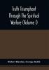 Truth Triumphant Through The Spiritual Warfare Christian Labours And Writings Of That Able And Faithful Servant Of Jesus Christ Robert Barclay : To Which Is Prefixed An Account Of His Life (Volume I)