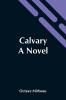 Calvary: A Novel