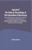 Journal Of The Votes & Proceedings Of The Convention Of New Jersey : Begun At Burlington The Tenth Of June 1776 And Thence Continued By Adjournment At Trenton And New Brunswick To The Twenty-First Of August Following To Which Is Annexed Sundry Ordinances And The Constitution