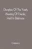 Discipline Of The Yearly Meeting Of Friends Held In Baltimore For The Western Shore Of Maryland Virginia And The Adjacent Parts Of Pennsylvania And Virginia