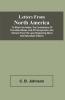 Letters From North America. To Which Are Added The Constitutions Of The United States And Of Pennsylvania; And Extracts From The Laws Respecting Aliens And Naturalized Citizens