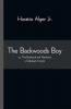 The Backwoods Boy; or The Boyhood and Manhood of Abraham Lincoln