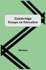 Cambridge Essays On Education