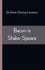 Bacon is Shake-Speare; Together with a Reprint of Bacon's Promus of Formularies and Elegancies