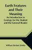 Earth Features and Their Meaning; An Introduction to Geology for the Student and the General Reader