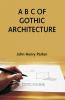 A B C of Gothic Architecture