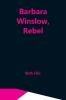 Barbara Winslow Rebel