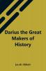 Darius The Great Makers Of History