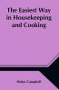 The Easiest Way in Housekeeping and Cooking; Adapted to Domestic Use or Study in Classes