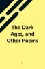 The Dark Ages And Other Poems