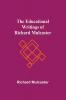 The Educational Writings Of Richard Mulcaster