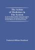 The Action Of Medicines In The System; Or On The Mode In Which Therapeutic Agents Introduced Into The Stomach Produce Their Peculiar Effects On The Animal Economy