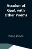 Accolon Of Gaul With Other Poems