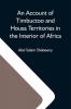 An Account Of Timbuctoo And Housa Territories In The Interior Of Africa