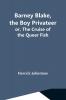 Barney Blake The Boy Privateer; Or The Cruise Of The Queer Fish