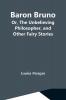 Baron Bruno; Or The Unbelieving Philosopher And Other Fairy Stories