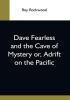 Dave Fearless And The Cave Of Mystery Or Adrift On The Pacific