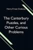 The Canterbury Puzzles and Other Curious Problems