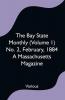 The Bay State Monthly (Volume 1) No. 2 February 1884 A Massachusetts Magazine