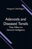 Adenoids and Diseased Tonsils; Their Effect on General Intelligence